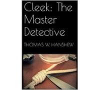 Cleek: The Master Detective (ebook)