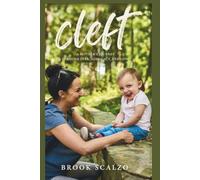 Cleft: A mother's journey through fear, advocacy and love.