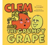 Clem and the Grumpy Grape (Clem and Her Fruitful Friends)