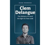 Clem Delangue: The GitHub of AI and the Fight for Free Code