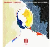Clemens Christian Poetzsch - Remember Tomorrow