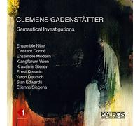 Clemens Gadenstätter – Semantical. Kovacic, Sterev, Deutsch, Siebens, Edwards – Kairos