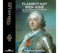 Clement Geoffroy - Flamboyant Bien-Aimé. Le Clavecin de Louis XV