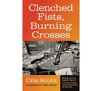 Clenched Fists, Burning Crosses: A Novel (Radical Souths)