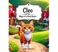 Cleo and the Magic of a Kind Heart: A Charming Story for Kids About Caring, Empathy, and Being Kind. (Little Animal Heroes Series)