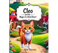 Cleo and the Magic of a Kind Heart: A Charming Story for Kids About Caring, Empathy, and Being Kind. (Little Animal Heroes Series)