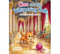 Cleo and the Whispering Ball: A Classic Palace Adventure and Storybook for Kids Ages 4-8 - An Inspiring Tale of Curiosity, Kindness, and Friendship