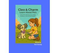 Cleo & Charm Learn About Pets: A fun first adventure in caring, kindness, and animal friends
