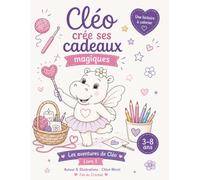 Cléo crée ses Cadeaux Magiques: Une histoire à colorier pour les enfants de 3 à 8 ans • Un voyage au cœur de la créativité, de la douceur et de l'imagination (Les Aventures de Cléo)