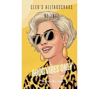 Cleo´s Alltagschaos de LUXE III - Good Vibes only: Lustige Kurzgeschichten aus dem Alltag