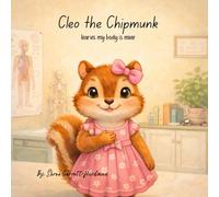 Cleo the Chipmunk: learns my body is mine (Little Hearts, Big Truths)