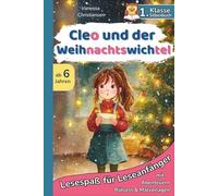 Cleo und der Weihnachtswichtel - Briefe vom Nordpol: Spielerisch lesen lernen mit einer spannenden Silbengeschichte mit Übungen und Rätseln für die 1. Klasse