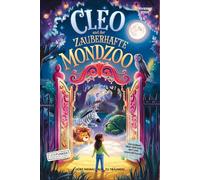 Cleo und der zauberhafte Mondzoo: Höre niemals auf, zu träumen!: Ein Roman über Fantasie, Mut und Selbstvertrauen I Buch für Mädchen und Jungen von 8 ... für Kinder (Lesefunken - Lesen macht stark!)