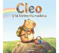 Cleo y la tormenta ruidosa: Un cuento sobre la empatía y la sensibilidad auditiva. (El mundo de Cleo)
