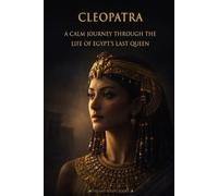 Cleopatra - A Calm Journey Through the Life of Egypt's Last Queen (Dreamy Night Books)