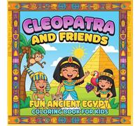Cleopatra and Friends: Fun Ancient Egypt Coloring Book for Kids: Coloring Book with Cleopatra, Egyptian Queens, Pharaoh Friends, Royal Palace ... | Fun coloring | Activity for kids and adults