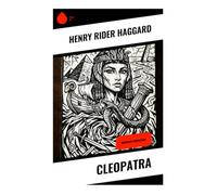 Cleopatra: Biografía romanizada