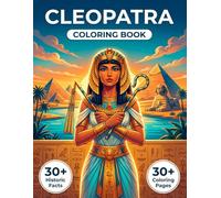 Cleopatra Coloring Book: Relive the Ancient Egyptian Empire through Intricate, Cinematic Art and Historical Narrative