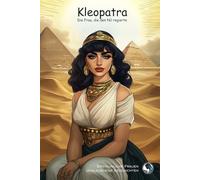 Cleopatra: Die Frau, die den Nil regierte (Erstaunliche Frauen, Unglaubliche Geschichten)