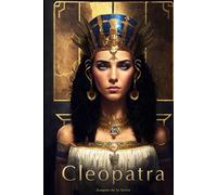 Cleopatra: El viaje de una reina a través del poder, el amor y la intriga (Grandes Vidas)