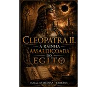 CLEÓPATRA II: A Rainha Amaldiçoada do Egito