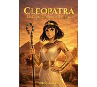 Cleopatra: La Guardiana de Egipto (Aventuras en la Historia)