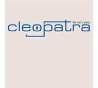 Cleopatra - Life Ain't Easy