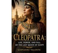 Cleopatra: Life, Power, and Fall of the Last Queen of Egypt