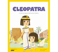 Cleopatra. L'ultima regina dell'Antico Egitto. Ediz. a colori (I miei piccoli eroi)