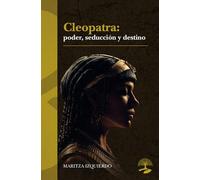 Cleopatra: poder, seducción y destino: 1 (LEGADOS)