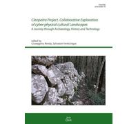 Cleopatra Project. Collaborative exploration of cyber-physical cultural landscapes. A journey through archaeology, history and technology (Ricerche. Series maior)