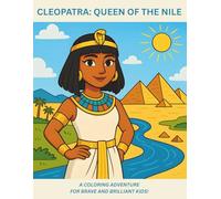 CLEOPATRA: QUEEN OF THE NILE: A Coloring Adventure for Brave and Brilliant Kids (Coloring in History)