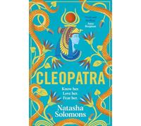 Cleopatra: The captivating, unmissable new retelling of the story of the legendary Egyptian queen. Meet the real woman behind the myth