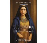 Cleopatra: The Last Pharaoh (Behind the Legend - Concise Edition)
