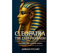 Cleopatra: The Last Pharaoh (Behind the Legend Series)