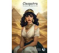 Cleopatra: The Woman Who Ruled the Nile (Amazing Women, Incredible Stories)
