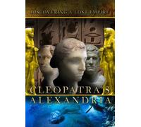 Cleopatra's Alexandria Discovering a Lost Empire [DVD] [Reino Unido]