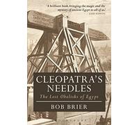 Cleopatra's Needles: The Lost Obelisks of Egypt (Bloomsbury Egyptology)