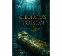 CLEOPATRA'S POISON: Two women, two thousand years apart, bound by a single oath: to decide who owns the past.