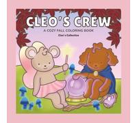 Cleo's Crew: A Cozy Fall Coloring Book Featuring Cute Animal Friends, Cozy Autumn and Halloween Scenes, and Relaxing Designs for Adults and Teens