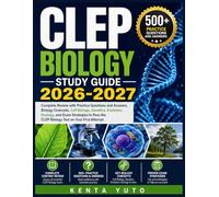 CLEP BIOLOGY STUDY GUIDE 2026-2027: Complete Review with Practice Questions and Answers, Biology Concepts, Cell Biology, Genetics, Evolution, Ecology, ... the CLEP Biology Test on Your First Attempt