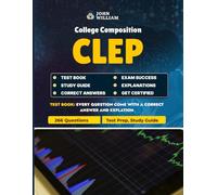 CLEP College Composition Exam Unofficial Test Prep 2025: Master Grammar, Rhetoric, and Essay Writing with 266 Practice Questions: Comprehensive CLEP ... Grammar, Essay Writing, Source Documentation
