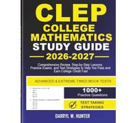 CLEP COLLEGE MATHEMATICS STUDY GUIDE 2026-2027: Comprehensive Review, Step-by-Step Lessons, Practice Exams, and Test Strategies to Help You Pass and Earn College Credit Fast.