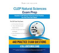 CLEP Natural Sciences Exam Prep: A Practical Prep Book with 4 Practice Tests, 480 Exam-Style Questions, Answer Explanations, and Proven Strategies to Pass on Your First Attempt
