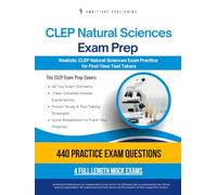 CLEP Natural Sciences Exam Prep: A Practical Prep Book with 4 Practice Tests, 480 Exam-Style Questions, Answer Explanations, and Proven Strategies to Pass on Your First Attempt