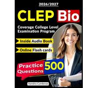CLEP Study Guide Biology 500 Questions with Explanations and based on Content Outline Coverage College Level Examination Program