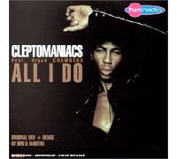 Cleptomaniacs - All I Do