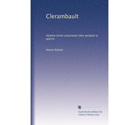 Clerambault: histoire d'une conscience libre pendant la guerre