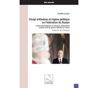 Clergé orthodoxe et régime politique en Fédération de Russie: L'instrumentalisation du discours nationaliste comme outil de guerre hybride en France