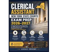 Clerical Assistant New York State Courts Exam Prep 2026-2027: Comprehensive Test Preparation for Office Records, Checking and Reading Reviews with 2,500 Practice Questions